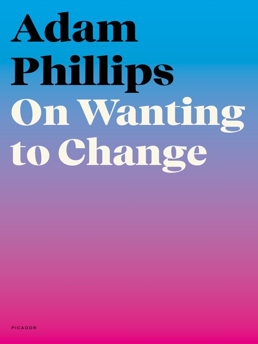 Title details for On Wanting to Change by Adam Phillips - Wait list